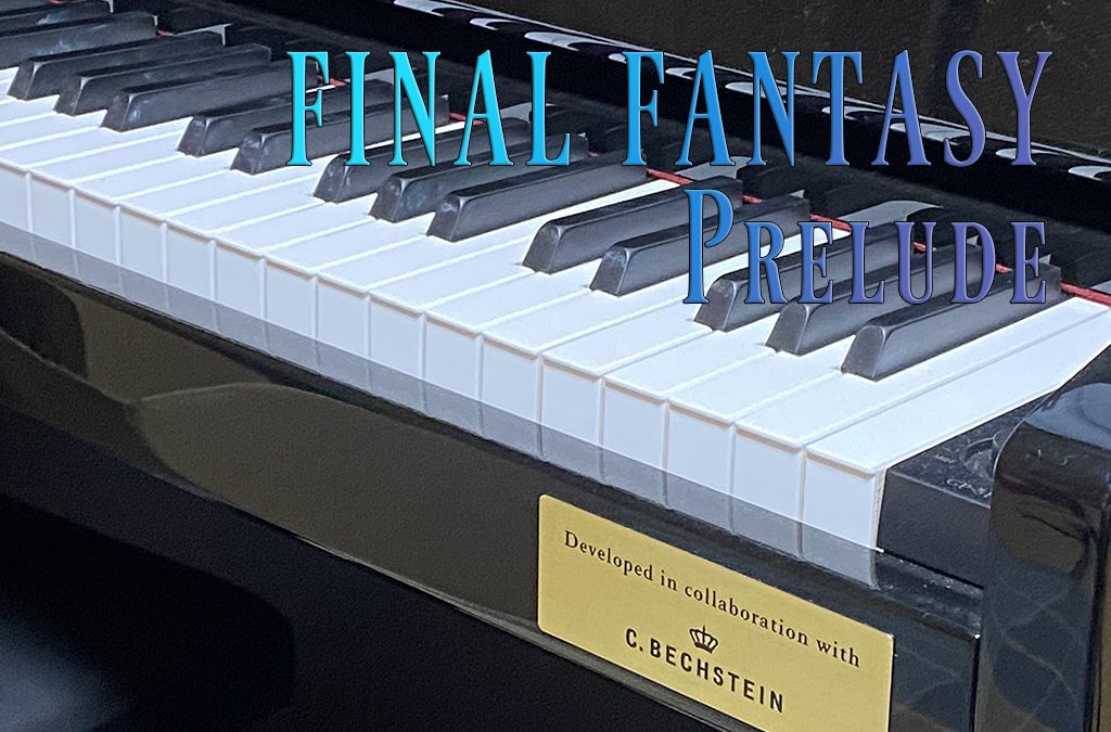 ♪FINAL FANTASY(ファイナルファンタジー) Prelude(プレリュード) in B 